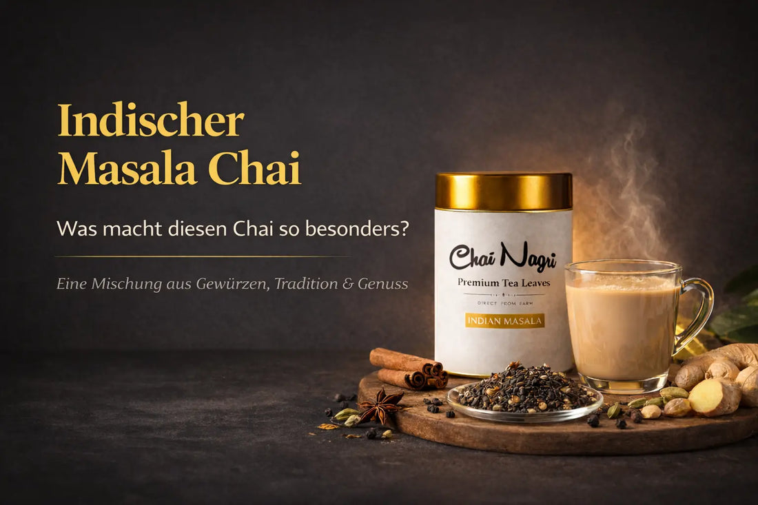 Indischer Masala Chai: Was macht diesen Tee so besonders?